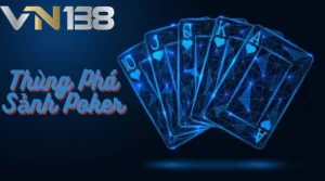 Thùng phá sảnh poker: Hand bài bá đạo nhất trong poker